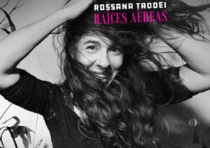 Rossana Taddei presenta “Raíces Aéreas”